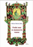Cumpara ieftin Profet mut cu manuscris rusesc/Marius Marian Solea
