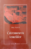 CUTREMURAREA TEMELIILOR-PAUL TILLICH