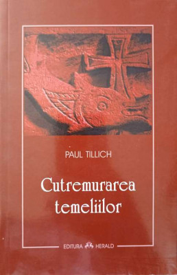 CUTREMURAREA TEMELIILOR-PAUL TILLICH foto