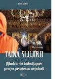 Taina slujirii. Randuri de imbratisare pentru preoteasa ortodoxa - Natalia Corlean