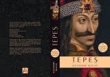 ȚEPEȘ - O BIOGRAFIE A LUI VLAD III DRACULA