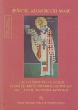 CUVANT IMPOTRIVA ELINILOR, TRATAT DESPRE INTRUPAREA CUVANTULUI, TREI CUVINTE IMPOTRIVA ARIENILOR - ATANASIE CEL MARE
