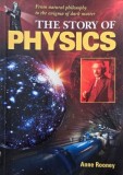 The Story of Physics. From natural philosophy to the enigma of dark matter - Anne Rooney (putin uzata)