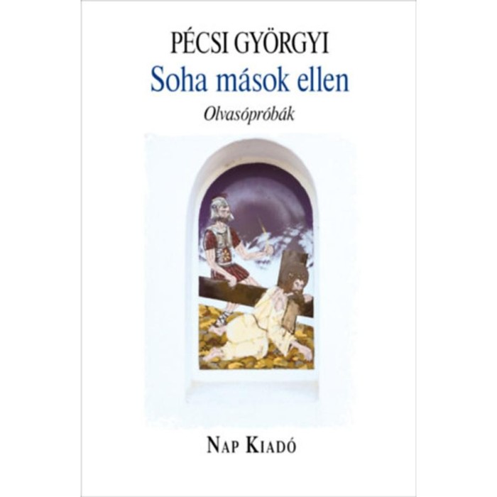 Soha m&aacute;sok ellen - Olvas&oacute;pr&oacute;b&aacute;k - P&eacute;csi Gy&ouml;rgyi