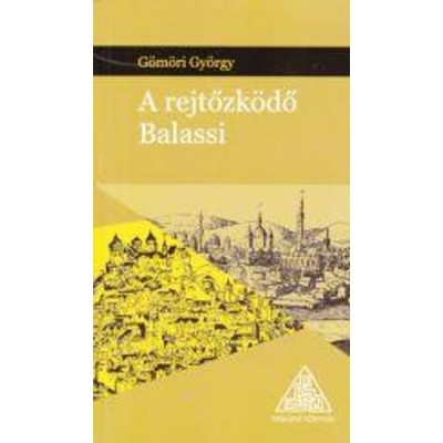 A rejtőzk&amp;ouml;dő Balassi - G&amp;ouml;m&amp;ouml;ri Gy&amp;ouml;rgy foto