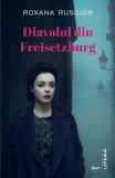 Diavolul din Freisetzburg - Paperback brosat - Roxana Ruscior - Litera