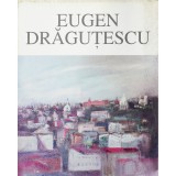 Marica Grigorescu, Eugen Drăguțescu (1914 - 1993) - Expoziție retrospectivă cu lucrări din patrimoniul rom&acirc;nesc