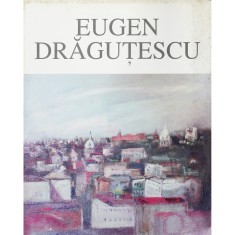 Marica Grigorescu, Eugen Drăguțescu (1914 - 1993) - Expoziție retrospectivă cu lucrări din patrimoniul rom&acirc;nesc