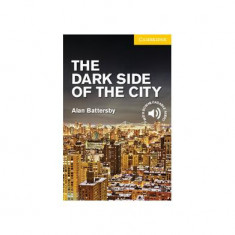 The Dark Side of the City Level 2 Elementary/Lower Intermediate - Paperback brosat - Alan Battersby - Cambridge