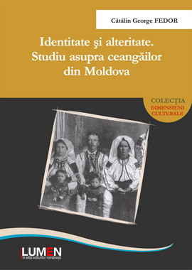 Identitate şi alteritate Studiu asupra ceangăilor din Moldova - Catalin George FEDOR