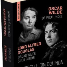 Portretul din oglinda. De Profundis. Oscar Wilde si eu insumi