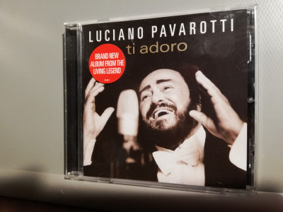 Luciano Pavarotti - Ti Adoro (2003/Decca/UK) - CD ORIGINAL/stare : Nou foto