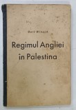 REGIMUL ANGLIEI IN PALESTINA de GERT WINSCH , 1940 , APARUTA LA BERLIN