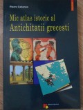 Mic Atlas Istoric al Antichitatii Grecesti - Pierre Cabanes, Polirom, 2001, Istorie Grecia Antica