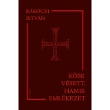 Kőbe v&eacute;sett, hamis eml&eacute;kezet - Vall&aacute;s-, gyarmatos&iacute;t&aacute;s- &eacute;s irodalomt&ouml;rt&eacute;neti tanulm&aacute;nyok - R&aacute;k&oacute;czi Istv&aacute;n