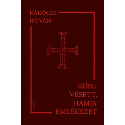 Kőbe v&amp;eacute;sett, hamis eml&amp;eacute;kezet - Vall&amp;aacute;s-, gyarmatos&amp;iacute;t&amp;aacute;s- &amp;eacute;s irodalomt&amp;ouml;rt&amp;eacute;neti tanulm&amp;aacute;nyok - R&amp;aacute;k&amp;oacute;czi Istv&amp;aacute;n foto