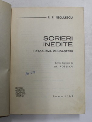 SCRIERI INEDITE . VOL I PROBLEMA CUNOASTERII de P. P. NEGULESCU , 1969 foto