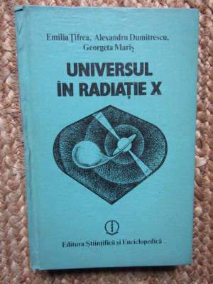 UNIVERSUL IN RADIATIE X-E. TIFREA, AL. DUMITRESCU, G. MARIS foto