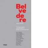 Belvedere. Cincisprezece conversatii cu artisti contemporani - Adina Zorzini