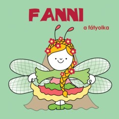 Fanni, a f&aacute;tyolka - Fanni, a f&aacute;tyolka - Bartos Erika
