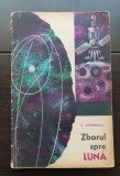 Zborul spre Lună - D. Andreescu (colecția NATURA FĂRĂ TAINE - CONSILIUL PENTRU RĂSP&Acirc;NDIREA CUNOȘTINȚELOR CULTURAL-ȘTIINȚIFICE)