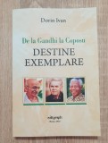 Destine Exemplare: Gandhi la Coposu - Dorin Ivan (Editgraph 2022) Carte Istorie - Editie Necartonata, Noua