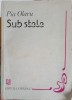 Sub Stele. Poezii - Pia Olaru, Editura Eminescu, 1982, 89 pagini, Carte de poezie, limba romana