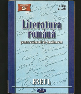 ESEUL - LITERATURA ROM&amp;Acirc;NĂ PENTRU EXAMENUL DE BACALAUREAT - L. PAICU, M. LAZĂR foto