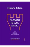 Filosofia in Evul Mediu - Etienne Gilson