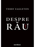 Cumpara ieftin Despre Rau, Terry Eagleton - Editura Art