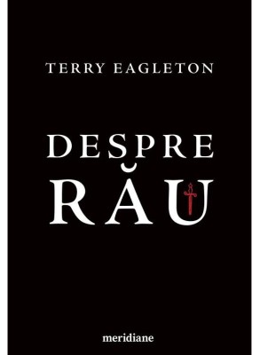 Despre Rau, Terry Eagleton - Editura Art foto