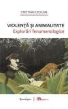 Violență și animalitate - Hardcover - Cristian Ciocan - Spandugino