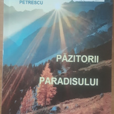 Păzitorii Paradisului - R.F. Petrescu - Ed. DACOROMANA, 2016