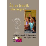 &Eacute;n ne lenn&eacute;k tehets&eacute;ges? - A k&eacute;pess&eacute;gek felismer&eacute;se &eacute;s fejleszt&eacute;se - Sz&aacute;vai Ilona