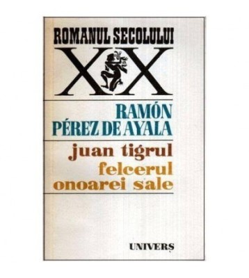 Ramon Perez de Ayala - Juan - tigrul. Felcerul onoarei sale - 113678 foto