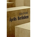 &Aacute;prilis Berlinben - Dasa Drndic