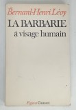 LA BARBARIE A VISAGE HUMAIN par BERNARD - HENRI LEVY , 1977