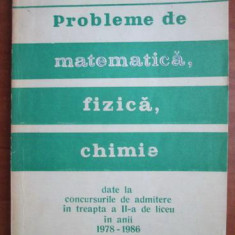 Probleme de matematica, fizica chimie date la concursurile de admitere 1978-1986