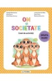 Caiet de Activitati Om si Societate Grupa Mare Educativ Autori: Cuc, Dezso, Ionescu, Mitiu, Perta