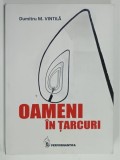 OAMENI IN TARCURI de DUMITRU M. VINTILA , 2021