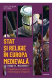 Descopera istoria. Stat si religie in Europa medievala - Roberto Lopez