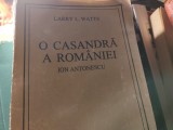 O CASANDRA A ROMANIEI - ION ANTONESCU - LARRY L. WATTS, EDITURA FUNDATIEI CULTURALE ROMANE, 1994, 438 PAG