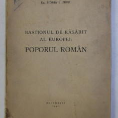 BASTIONUL DE RASARIT AL EUROPEI - POPORUL ROMAN de HORIA I. URSU , 1941