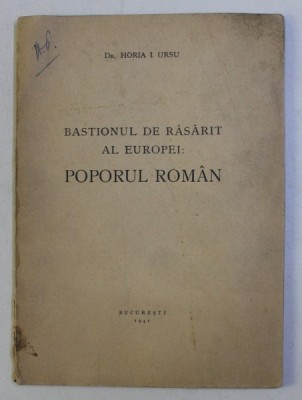 BASTIONUL DE RASARIT AL EUROPEI - POPORUL ROMAN de HORIA I. URSU , 1941 foto