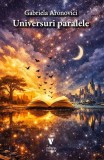 Universuri paralele - Paperback brosat - Gabriela Aronovici - Vremea
