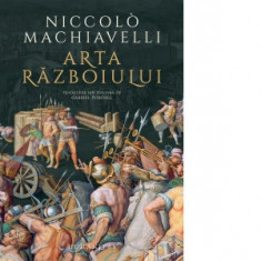 Arta razboiului - Niccolo Machiavelli, Gabriel Purghel