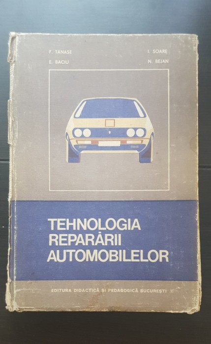 Tehnologia reparării automobilelor - F. Tănase, I. Soare, E. Baciu, N. Bejan
