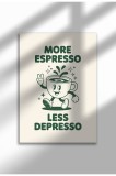 Tablou de bucătărie ne&icirc;nrămat - Poster A4 More Espresso Less Depresso | A4 (21 x 29.7 cm)