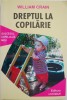 Dreptul la copilarie - William Crain