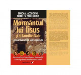 Morm&acirc;ntul lui Iisus și al familiei sale - Paperback brosat - Charles Pellegrino, Jacobovici Simcha - Paralela 45